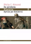 Za grobem. Historia życia po śmierci - zdjęcie