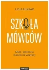 Szkoła Mówców. Myśl i prezentuj inaczej niż.. - zdjęcie