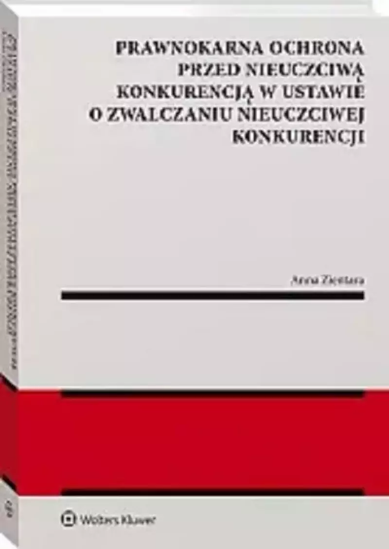 Prawnokarna ochrona przed nieuczciwą konkurencją w ustawie o zwalczaniu nieuczciwej konkurencji Prawnokarna ochrona przed nieuczciwą konkurencją w ustawie o zwalczaniu nieuczciwej konkurencji