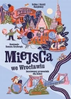 Miejsca we Wrocławiu. Ilustrowany przewodnik dla dzieci - zdjęcie