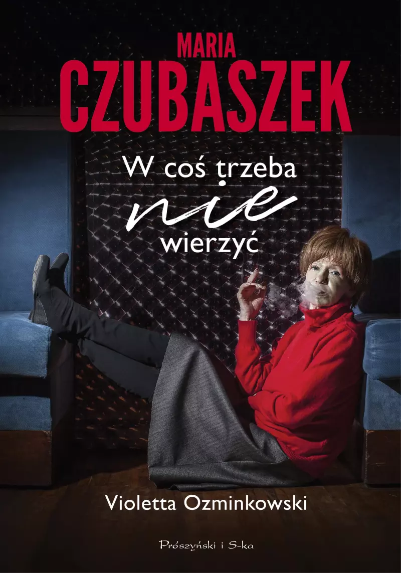 Maria Czubaszek. W coś trzeba nie wierzyć Maria Czubaszek. W coś trzeba nie wierzyć