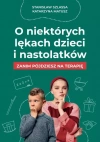 O niektórych lękach dzieci i nastolatków - zdjęcie