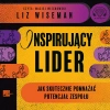 Inspirujący lider. Jak skutecznie pomnażać potencjał zespołu. Audiobook - zdjęcie