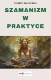 Szamanizm w praktyce Szamanizm w praktyce - zdjęcie