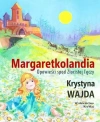 Margaretkolandia. Opowieści spod Złocistej Tęczy - zdjęcie