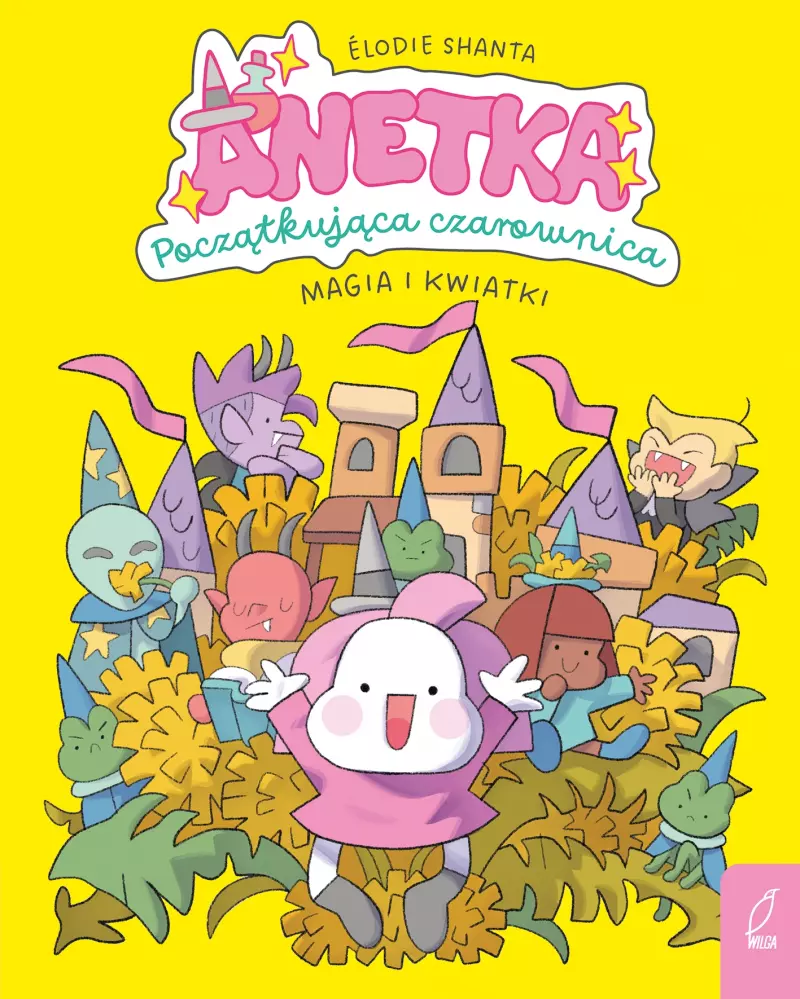 Anetka. Początkująca czarownica. Tom 1. Magia i kwiatki Anetka. Początkująca czarownica. Tom 1. Magia i kwiatki