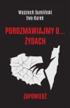 Porozmawiajmy o... żydach. Zapowiedź - zdjęcie
