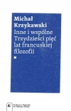 Inne i wspólne. Trzydzieści pięć lat francuskiej filozofii - zdjęcie
