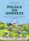 Polska na rowerze. 60 wycieczek jednodniowych dla każdego - zdjęcie