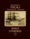 Morze i Pomorze. Przedwojenna Polska w krajobrazie i zabytkach - zdjęcie