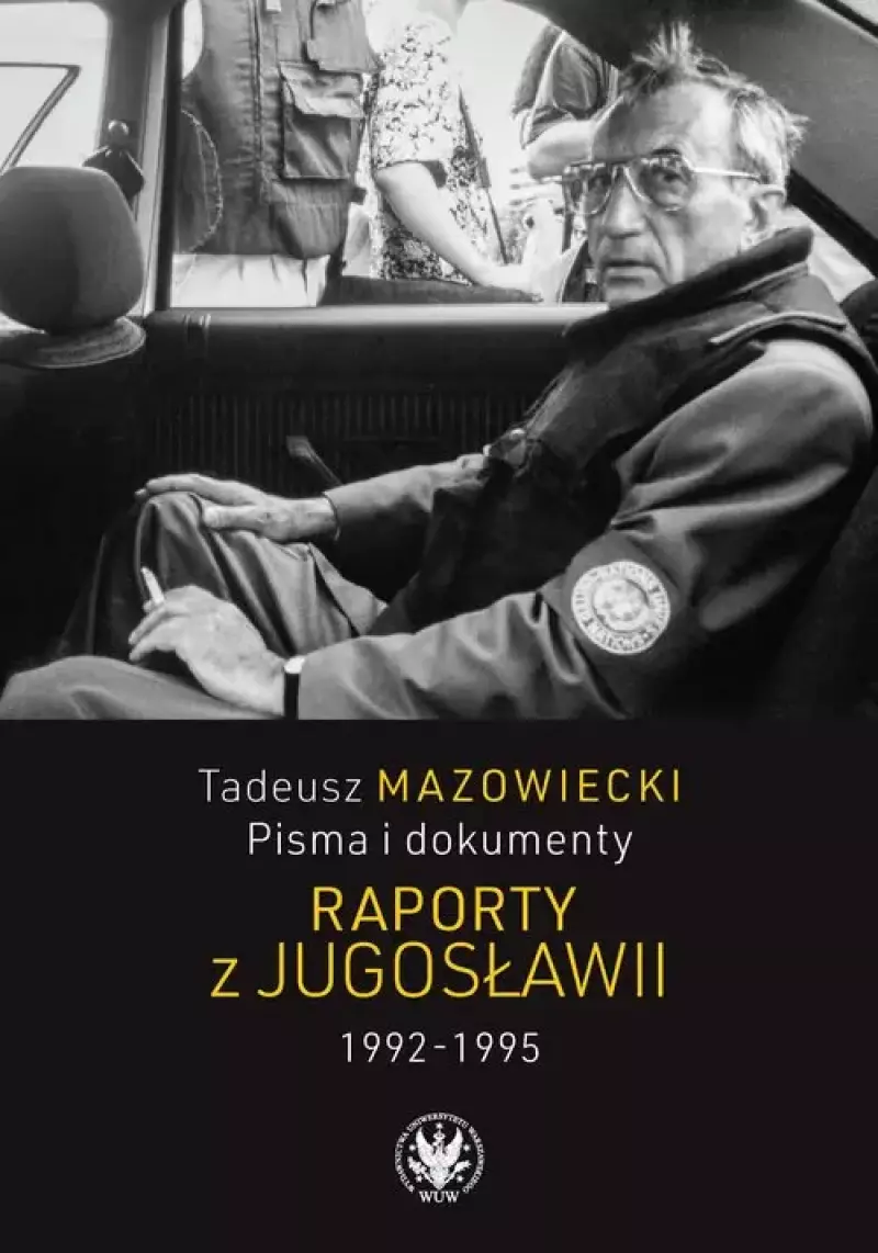 Tadeusz Mazowiecki, Pisma i dokumenty. Raporty z Jugosławii 1992-1995