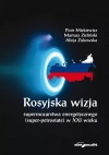 Rosyjska wizja supermocarstwa energetycznego (super-petrostate) w XXI wieku - zdjęcie