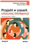 Przyjaźń w czasach sztucznej inteligencji. Jak ją rozumieć i badać - zdjęcie