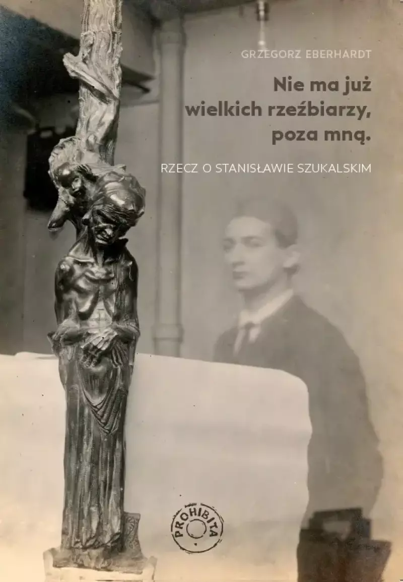 Nie ma już wielkich rzeźbiarzy, poza mną. Rzecz o Stanisławie Szukalskim