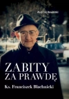 Zabity za prawdę. Ks. Franciszek Blachnicki - zdjęcie
