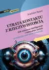Utrata kontaktu z rzeczywistością. Jak sztuczna inteligencja i wirtualne światy przejmują nad nami kontrolę - zdjęcie