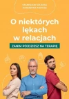 O niektórych lękach w relacjach. Zanim pójdziesz na terapię - zdjęcie