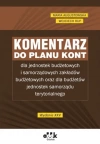 Komentarz do planu kont dla jednostek budżetowych i samorządowych zakładów budżetowych - zdjęcie