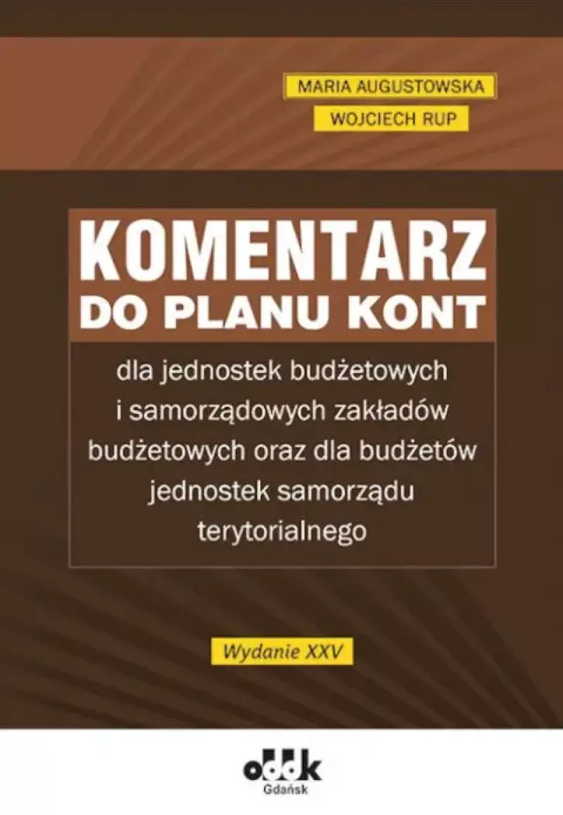 Komentarz do planu kont dla jednostek budżetowych i samorządowych zakładów budżetowych Komentarz do planu kont dla jednostek budżetowych i samorządowych zakładów budżetowych
