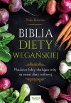 Biblia diety wegańskiej. Naukowe fakty obalające mity na temat diety roślinnej - zdjęcie