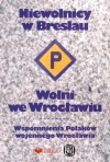 Niewolnicy w Breslau. Wolni we Wrocławiu. Wspomnienia Polaków wojennego Wrocławia - zdjęcie