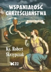 Wspaniałość chrześcijaństwa. Anatomia wiary 1 - zdjęcie