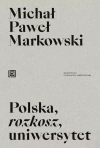 Polska, rozkosz, uniwersytet. Opowieść edukacyjna - zdjęcie