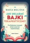 Jak układać bajki terapeutyczne? Profilaktyka i terapia dzieci poprzez bajkoterapię - zdjęcie