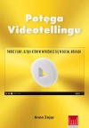 Potęga Videotellingu. Twórz filmy, dzięki którym wyróżnisz się w social mediach - zdjęcie