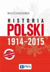 Historia Polski 1914–2015 Historia Polski 1914–2015 - zdjęcie