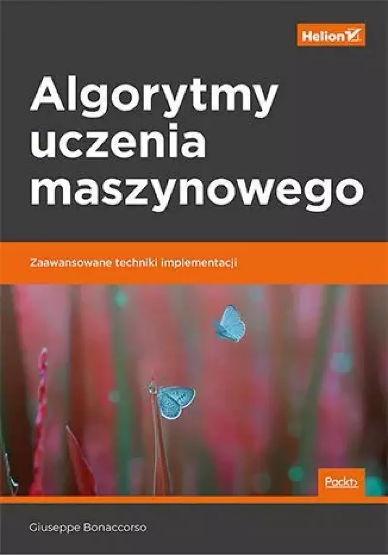 Algorytmy uczenia maszynowego. Zaawansowane techniki implementacji Algorytmy uczenia maszynowego. Zaawansowane techniki implementacji