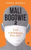 Mali bogowie. Część 2. Jak umierają Polacy - zdjęcie