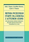Metoda wczesnego startu dla dziecka z autyzmem (ESDM). Jak wykorzystywać codzienne aktywności, aby pomóc dzieciom tworzyć więzi, komunikować się i uczyć - zdjęcie