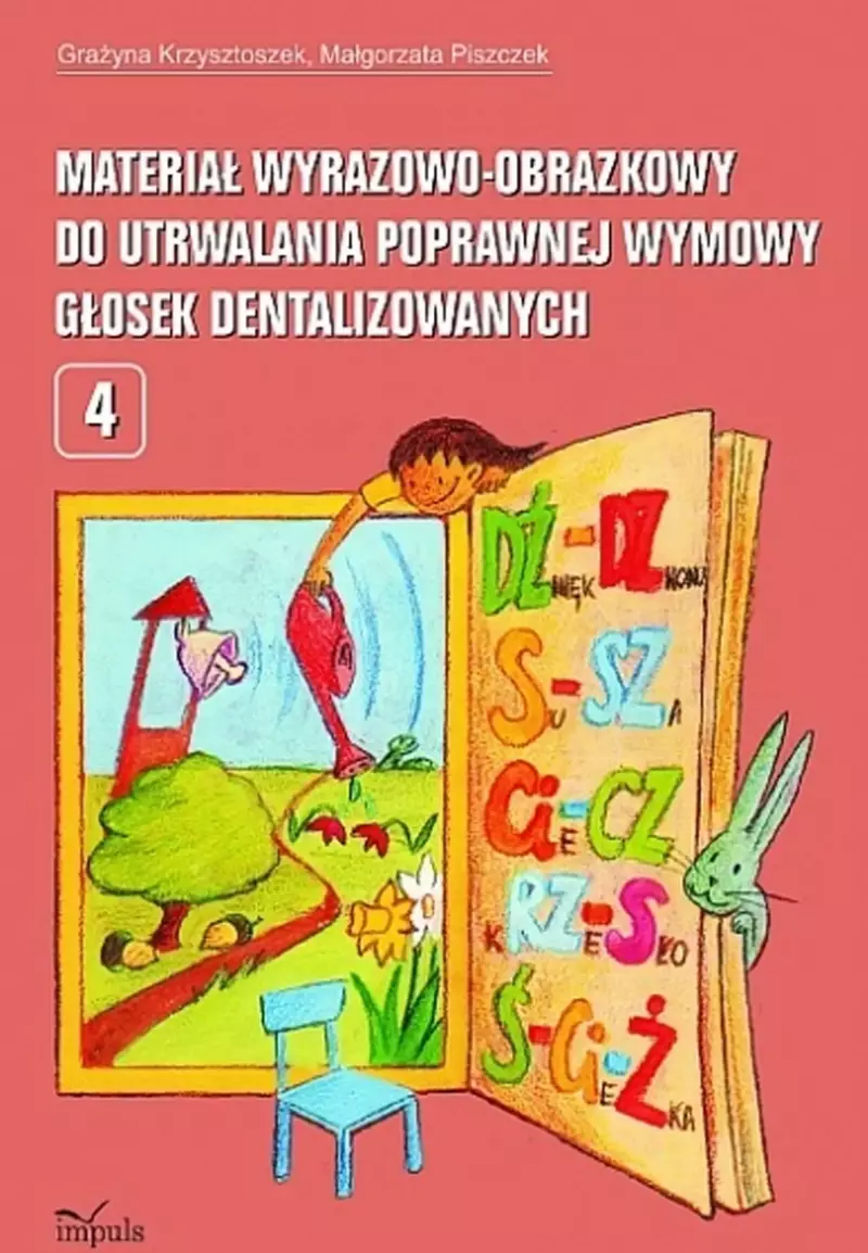 Materiał wyrazowo-obrazkowy do utrwalania poprawnej wymowy głosek dentalizowanych. Tom 4 Materiał wyrazowo-obrazkowy do utrwalania poprawnej wymowy głosek dentalizowanych. Tom 4
