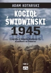 Kocioł świdwiński 1945. Tom 2. Zagłada X Korpusu Armijnego SS w walkach na Pomorzu - zdjęcie