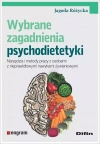Wybrane zagadnienia psychodietetyki. Narzędzia i metody pracy z osobami z nieprawidłowymi nawykami żywieniowymi - zdjęcie