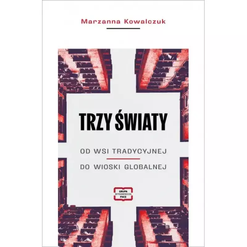 Trzy światy. Od wsi tradycyjnej do wioski globalnej