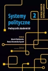 Systemy polityczne. Tom 2. Ustroje państw współczesnych - zdjęcie