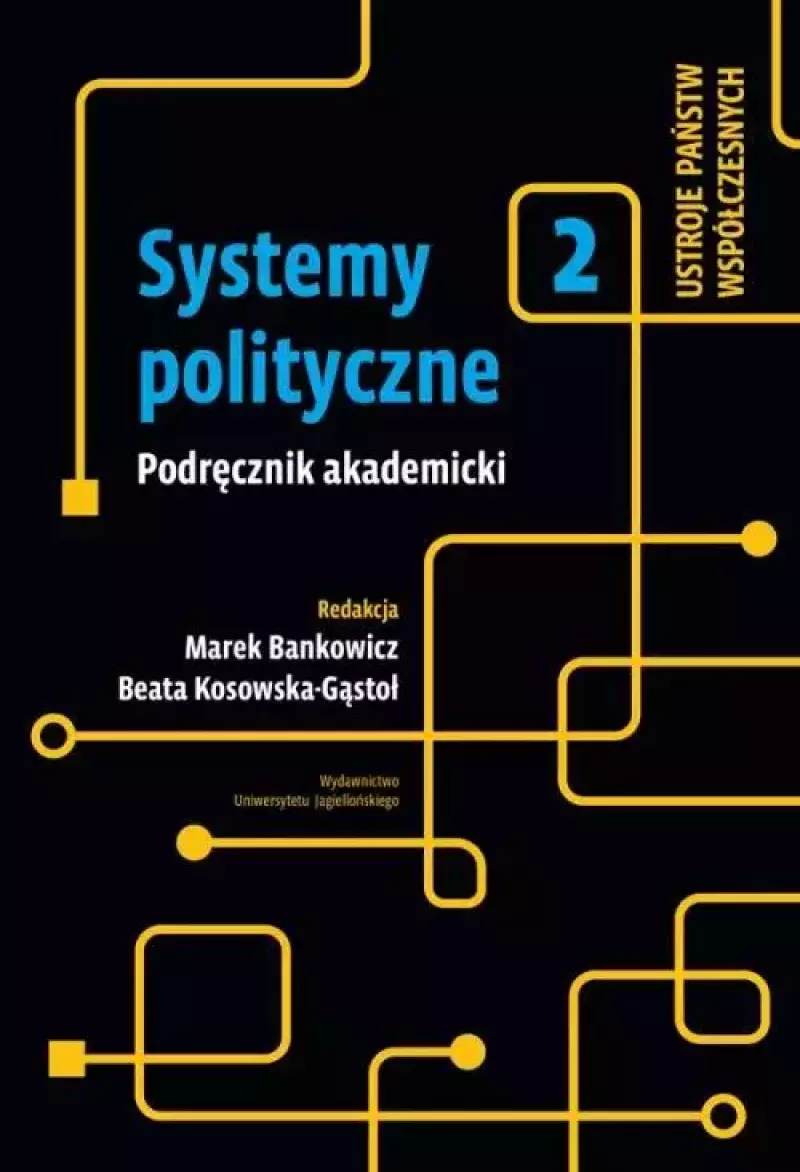 Systemy polityczne. Tom 2. Ustroje państw współczesnych