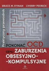 Pokonać OCD, czyli zaburzenia obsesyjno-kompulsyjne. Praktyczny przewodnik - zdjęcie