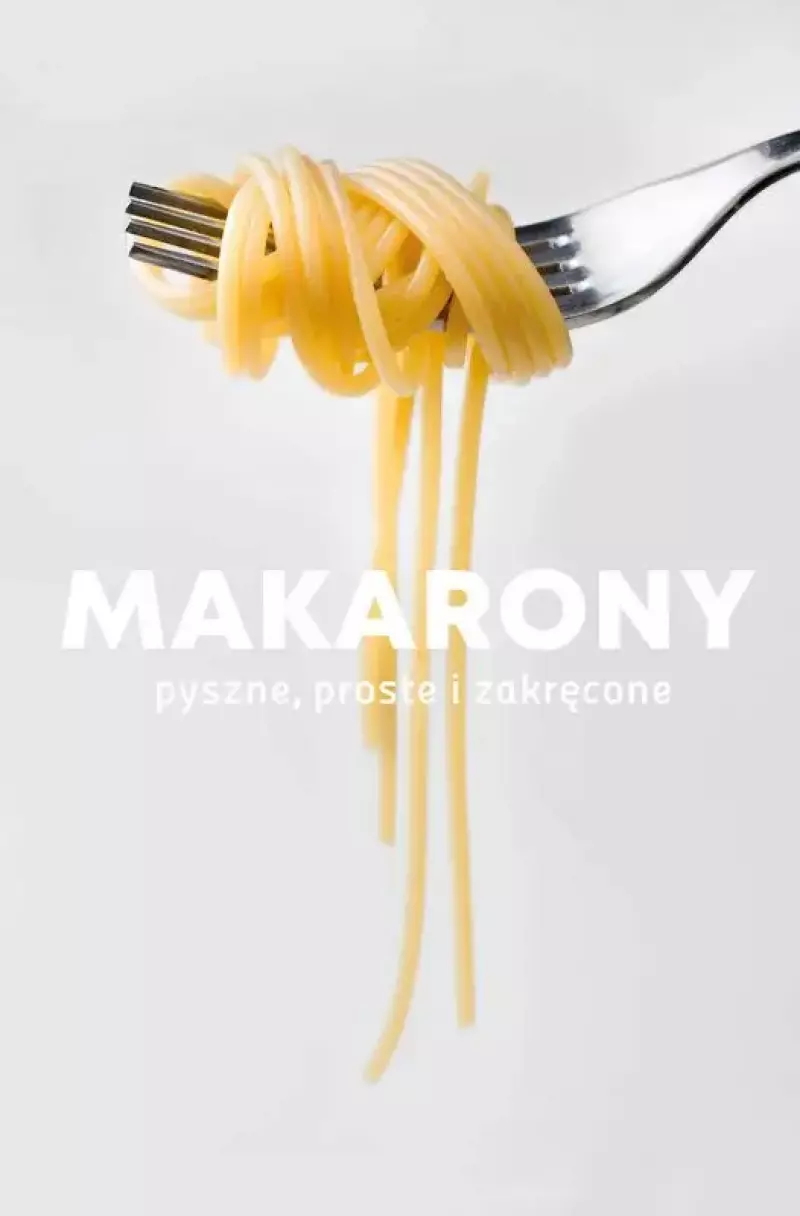Makarony. Pyszne, proste i zakręcone Makarony. Pyszne, proste i zakręcone