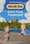 Podróże Julki i Krzysia. Zamki Polski Południowej - zdjęcie