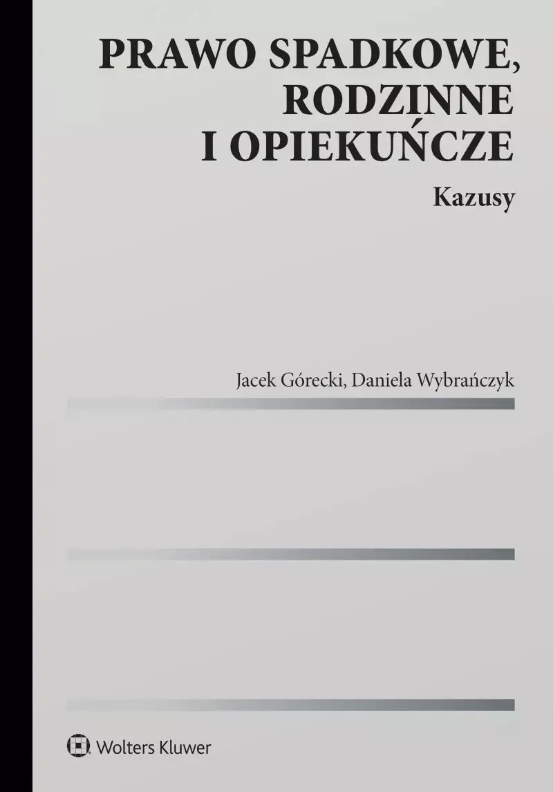 Prawo spadkowe, rodzinne i opiekuńcze. Kazusy