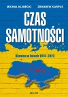 Czas samotności. Ukraina w latach 1914-2022 (edycja specjalna) - zdjęcie