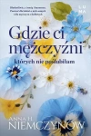 Gdzie ci mężczyźni, których nie poślubiłam - zdjęcie
