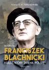 Franciszek Blachnicki. Ksiądz, który zmienił Polskę - zdjęcie