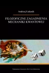 Filozoficzne zagadnienia mechaniki kwantowej - zdjęcie