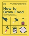 How to Grow Food. Your Crop-by-Crop Guide to Growing, Cooking, & Preserving - zdjęcie