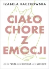 Ciało chore z emocji. Jak mu pomóc, jak je... - zdjęcie