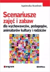 Scenariusze zajęć i zabaw dla wychowawców, pedagogów, animatorów kultury i rodziców - zdjęcie